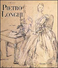 Disegni di Pietro Longhi. Il ritratto della società veneziana del …