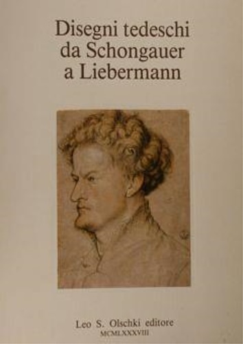 Disegni tedeschi da Schongauer a Liebermann.