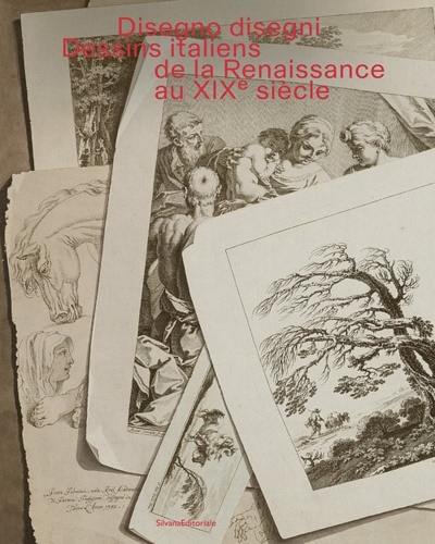 Disegno disegni. Dessins italiens de la Renaissance au XIX siècle. …