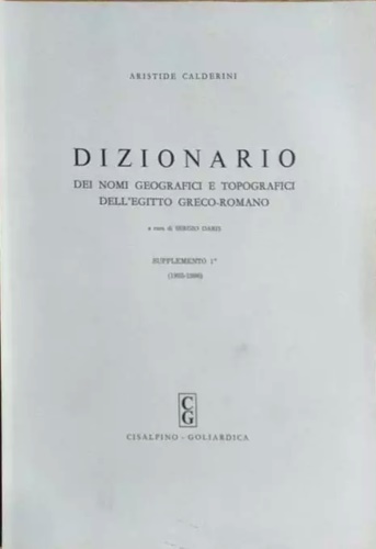 Dizionario dei nomi geografici e topografici dell'Egitto greco-romano. Supplemento 1° …
