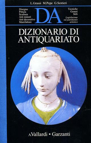 Dizionario di antiquariato. Tecniche Generi Stili.