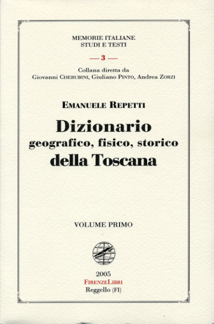 Dizionario geografico, fisico, storico della Toscana. Ristampa anastatica dell'ediz.dell'Autore,Firenze 1833-1846 …