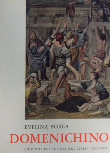 Domenichino. Studio monografico illustrato con catalogo dei dipinti, affreschi e …