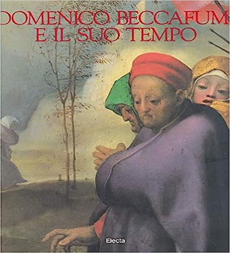 Domenico Beccafumi e il suo tempo.