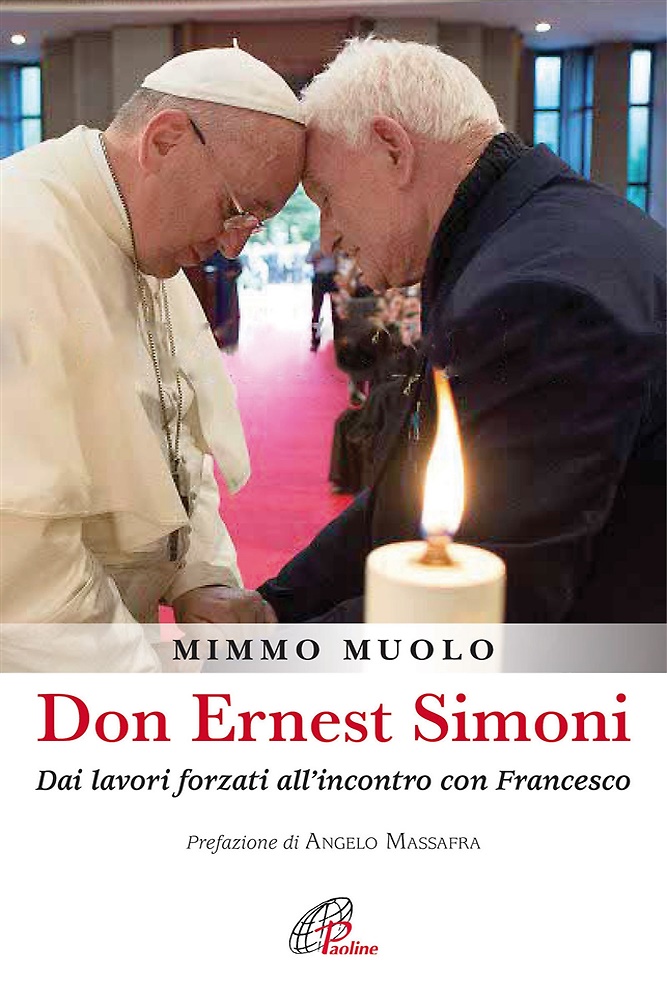 Don Ernest Simoni. Dai lavori forzati all'incontro con Francesco.