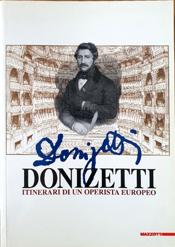 Donizetti. Itinerari di un operista europeo.