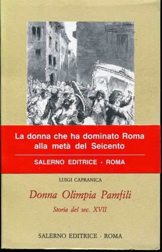 Donna Olimpia Pamfili. Storia del sec.XVII.