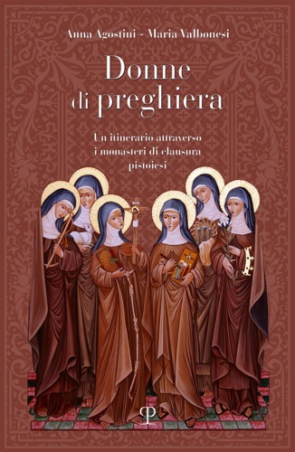 Donne di preghiera. Un itinerario attraverso i monasteri di clausura …