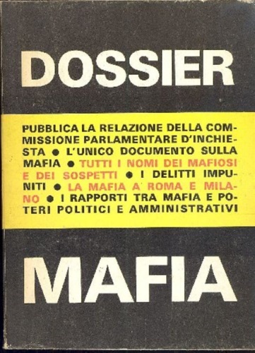 Dossier mafia. Pubblica la relazione della commissione parlamentare d'inchiesta. L'unico …