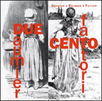 Due/Cento: Omaggio a Daumier e Fattori.