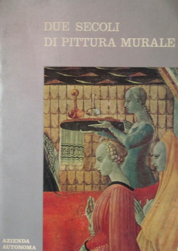 Due secoli di pittura murale a Prato. Mostra di affreschi, …