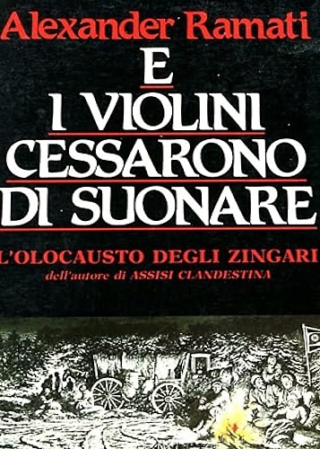 E i violini cessarono di suonare. L'olocausto degli zingari.