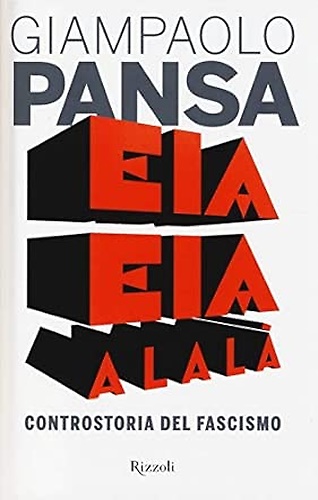 Eia eia alalà. Controstoria del fascismo.