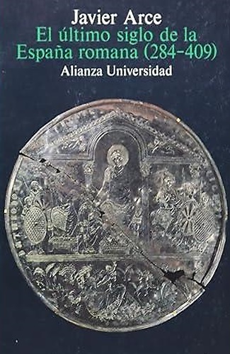 El ultimo siglo de la España romana: 284-409.