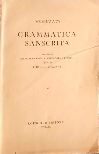 Elementi di grammatica sanscrita seguiti da esercizi graduali, antologia e …