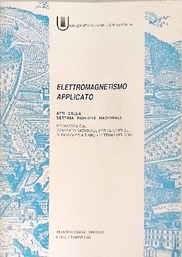 Elettromagnetismo applicato. Villa Tuscolana, Frascati, 5-8 Settembre 1988.