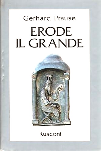 Erode il Grande. Il re dei Giudei oltre il velo …