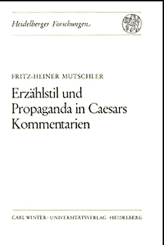 Erzählstil und Propaganda in Caesars Kommentarien.