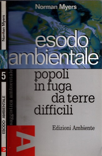 Esodo ambientale. Popoli in fuga da terre difficili.