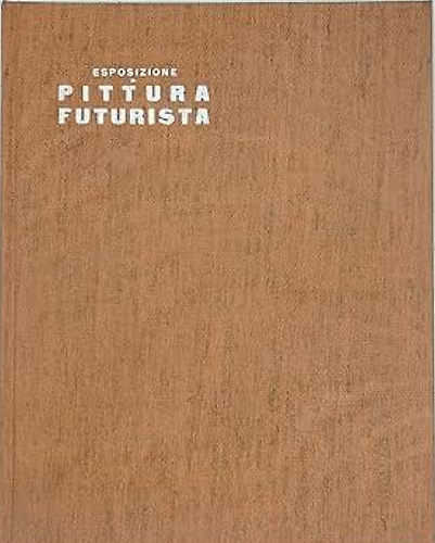 Esposizione di Pittura Futurista.