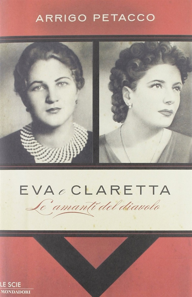 Eva e Claretta. Le amanti del diavolo.