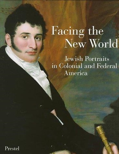Facing the New World: Jewish Portraits in Colonial and Federal …
