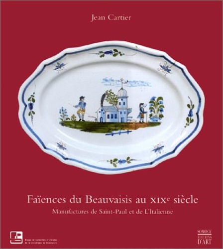 Faiences du Beauvaisis au XIX siècle. Manufactures de Saint Paul …
