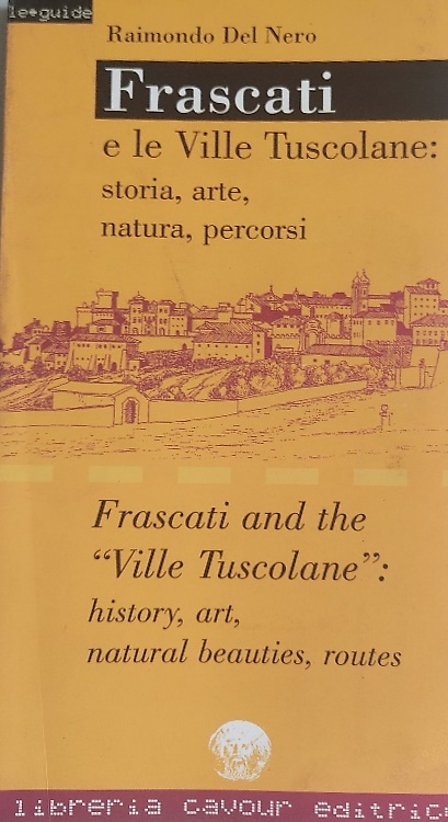 Fascati e le Ville Tuscolane: storia, arte, natura, percorsi.