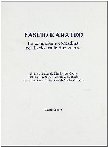 Fascio e aratro. La condizione contadina nel Lazio tra le …