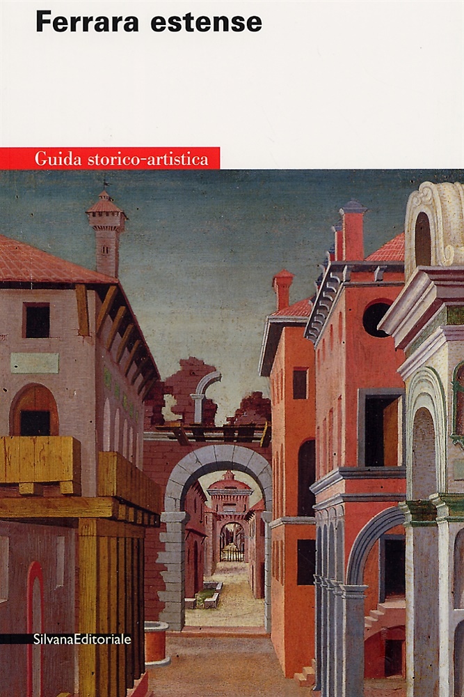 Ferrara estense. Guida storico-artistica.