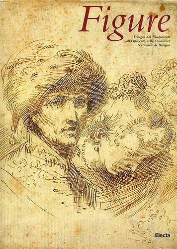 Figure. Disegni dal Cinquecento all'Ottocento nella Pinacoteca Nazionale di Bologna.