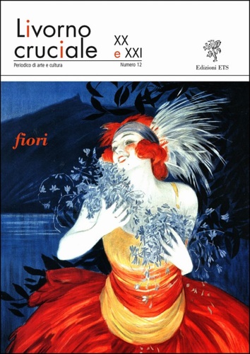 Fiori. Numero monografico della rivista: Livorno cruciale. Quadrimestrale di Arte …