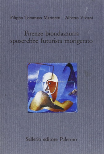 Firenze biondazzurra sposerebbe futurista morigerato.