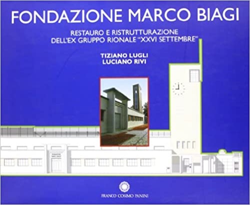 Fondazione Marco Biagi. Restauro e ristrutturazione dell'ex gruppo rionale «XXVI …