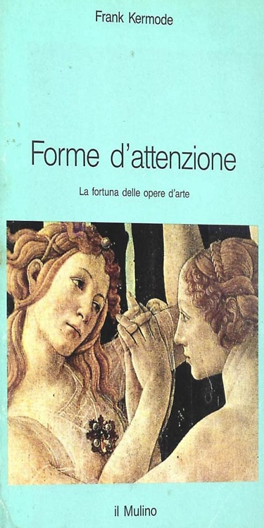 Forme d'attenzione. La fortuna delle opere d'arte.