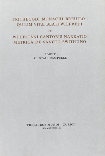 Frithegodi monachi breviloquium vitae beati Wilfredi et Wulfstani cantoris narratio …