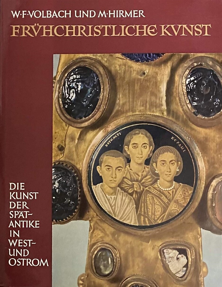 Frühchristliche Kunst. Die Kunst der Spätantike in West- und Ostrom.