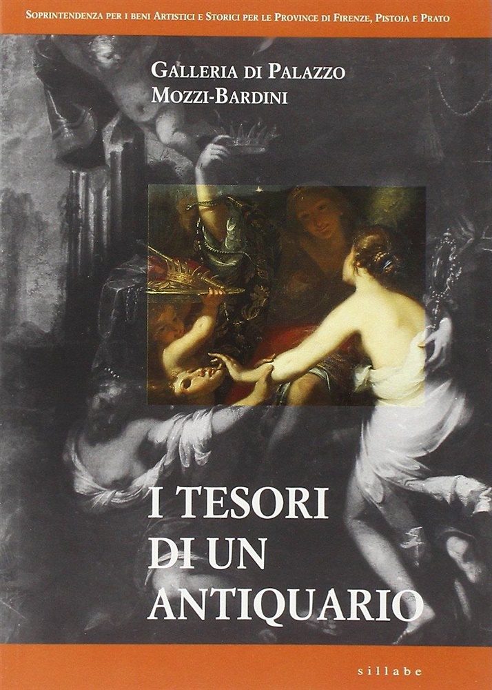 Galleria di Palazzo Mozzi-Bardini. I tesori di un antiquario.
