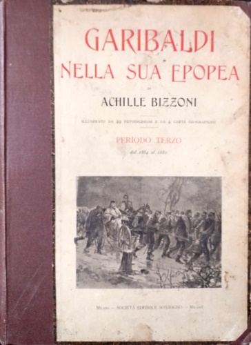 Garibaldi nella sua epopea. Periodo Primo dal 1807 al 1849. …