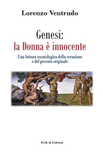 Genesi: la donna è innocente. Una lettura escatologica della creazione …