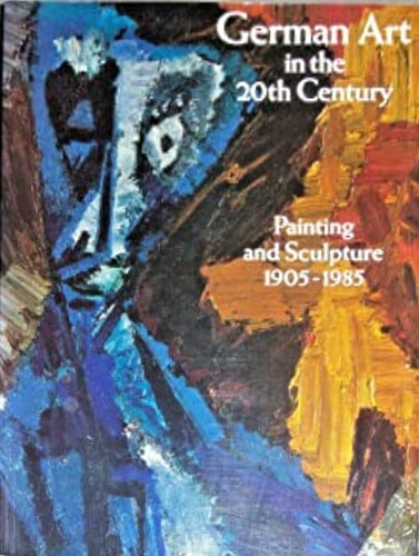 German Art in the 20th Century. Painting and Sculpture 1905-1985.