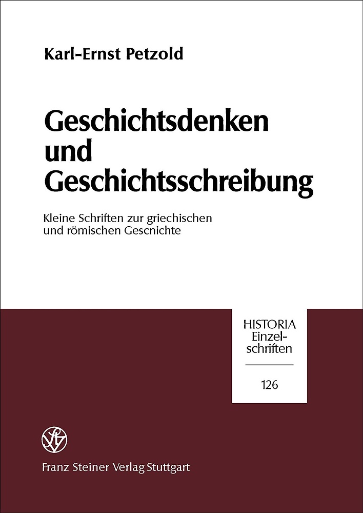 Geschichtsdenken und Geschichtsschreibung. Kleine Schriften zur griechischen und römischen Geschichte.