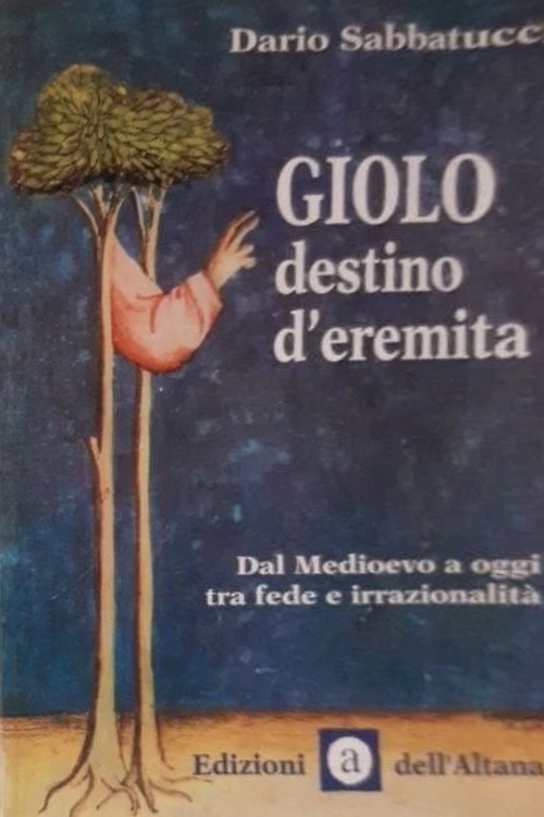 Giolo destino d'eremita. Dal Medioevo a oggi tra fede e …
