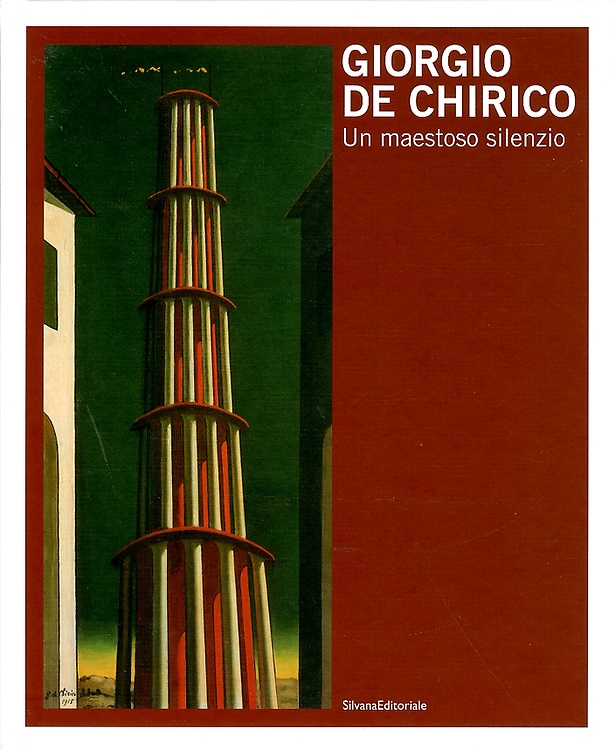 Giorgio de Chirico. Un maestoso silenzio. [Edizione Italiana e Inglese].