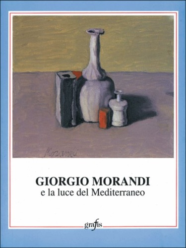 Giorgio Morandi e la luce del Mediterraneo. Catalogo pubblicato in …