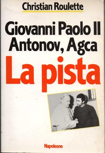 Giovanni Paolo II Antonov,Agca. La Pista.