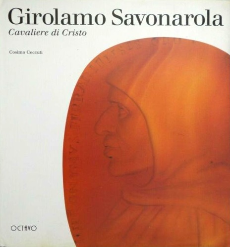 Girolamo Savonarola, cavaliere di Cristo.