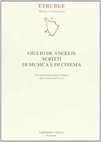 Giulio De Angelis. Scritti di musica e di cinema. Nell'anniversario …