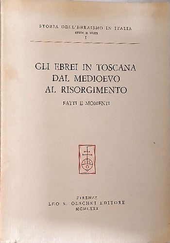 Gli Ebrei in Toscana dal Medioevo al Risorgimento. Fatti e …