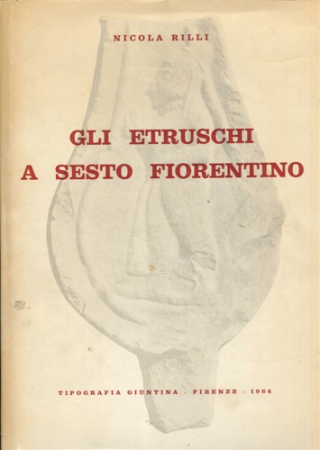 Gli etruschi a Sesto Fiorentino. Con breve cenno sulle origini …